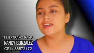 TE EXTRAÑO MAMA-NANCY GONZALEZ- CANCIÓN ALA MADRE-MÚSICA CRISTIANA- NICARAGUA