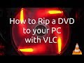How to Rip a DVD to your PC with VLC