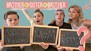 WHO KNOWS MOM BETTER? BROTHER VS. SISTER VS. BROTHER