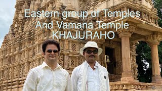 Eastern group of temples and Vamana temple,Khajuraho