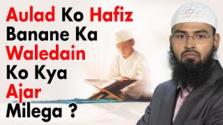 Bacche Ko Hafiz Banaye To Uska Waldain Ko Kya Ajar Milenga By Adv. Faiz Syed
