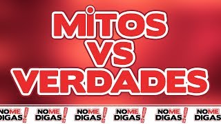 No me digas.- Episodio 11 - Mitos vs Verdades