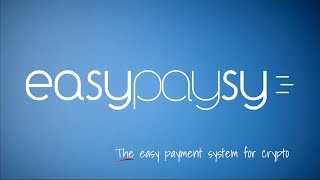 easypaysy - the easy payment system for crypto