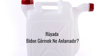 Rüyada Bidon Görmek Ne Anlama Gelir