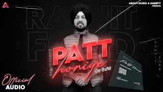 Patt Honiye(Official Audio)- Ranjit Ford | KRN World | About Music | Latest Punjabi Song 2022