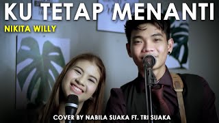 Download Lagu KU TETAP MENANTI NIKITA WILLY COVER NABILA SUAKA F... MP3 Gratis