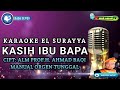 KASIH IBU BAPA | KARAOKE EL SURAYYA AHMAD BAQI | NADA WANITA | VERSI ORI | wak amad tv