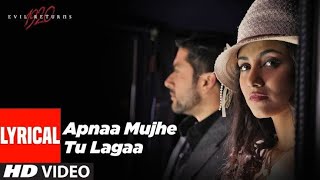 Apnaa Mujhe Tu Lagaa 1920 Evil Returns Full Lyrical Song HD | Sonu Nigam | Aftab Shivdasani