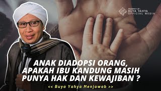 Anak Diadopsi Orang, Apakah Ibu Kandung Masih Punya Hak dan Kewajiban ? - Buya Yahya Menjawab