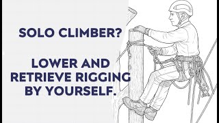 HOW TO | SOLO Rigging - No Groundman? Lowering Limbs By Yourself & Retrieve Your Rigging MUST KNOW