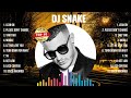 Dj Snake Greatest Hits Full Album ▶️ Full Album ▶️ Top 10 Hits of All Time