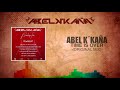 Abel k´kaña - Time is over (Original Mix)