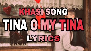 Khasi song- Tina oh my tina (Lyrics)