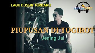 Piupusan di togirot/singgle ke6/Jening Jai