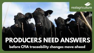Producers need answers before CFIA traceability changes move ahead