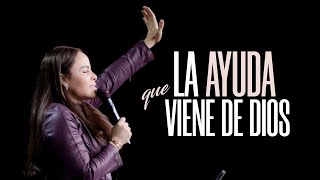 LA AYUDA QUE VIENE DE DIOS - Pastora Yesenia Then