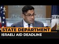 State Department won't say if Israel met Gaza aid deadline | Al Jazeera Newsfeed