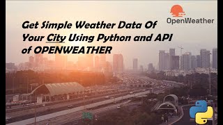 Using Python and OpenWeather API to get weather data.