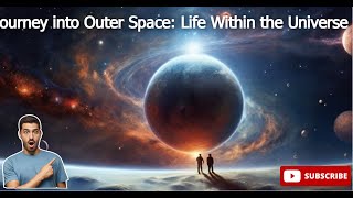 Journey into Outer Space: Life Within the Universe | Space Documentary part 1
