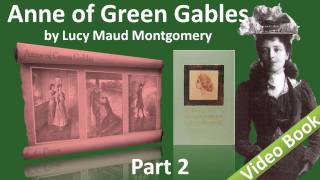 Part 2 - Anne of Green Gables Audiobook by Lucy Maud Montgomery (Chs 11-18)