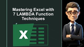 Mastering Excel with 7 LAMBDA Function Techniques