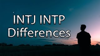 INTJ INTP Differences (2019)