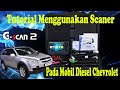 Tutorial Menggunakan Scaner G-SCAN 2 Pada MOBIL Chevrolet Captiva Diesel