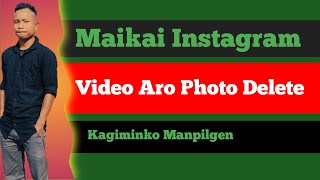 Maikai Instagram video Delete kagiminko Manpilgen