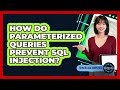 How Do Parameterized Queries Prevent SQL Injection?
