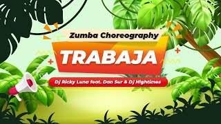 TRABAJA (Dj Ricky luna feat. Dan Sur \u0026 Dj Hightimes) | Zumba | Coreografía | Moombahton