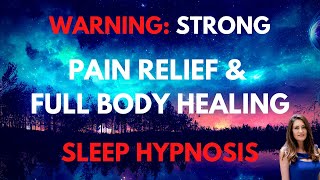STRONG Sleep Hypnosis for Pain Relief and full Body Healing