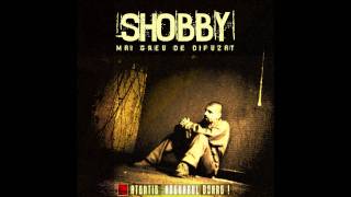 Shobby - Mai greu de difuzat