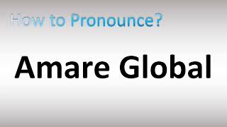 How to Pronounce Amare Global