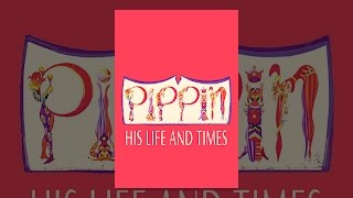 Pippin: His Life and Times