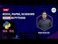 Rock, Paper, Scissors Game in Python | Gaurav Kumar Jain  | GeeksforGeeks School