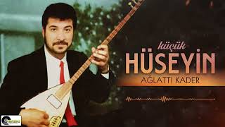 Küçük Hüseyin - Ağlattı Kader