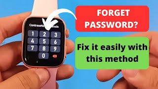 I forgot my smartwatch password ¿How to access to my smartwatch and fix it?