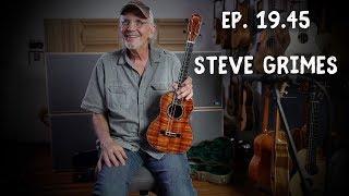 Ep. 19.45 Steve Grimes