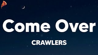 CRAWLERS - Come Over (again) (lyrics)