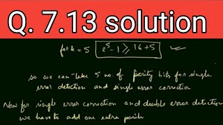 Q. 7.13: How many parity check bits must be included with the data word to achieve single‐error