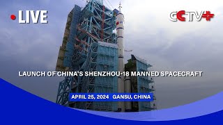 LIVE: Launch of China's Shenzhou-18 Manned Spacecraft