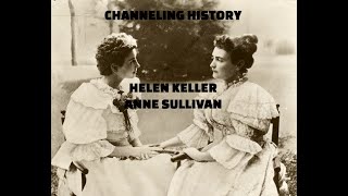 Channeling History - 23.09.24 - Hellen Keller and Anne Sullivan