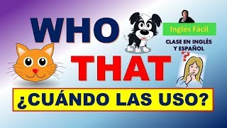 WHO y THAT, ¿CUÁNDO USO CUÁL? - EXPLICADO EN INGLÉS Y ESPAÑOL - INGLÉS FÁCIL