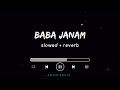 Baba Janum | Ali Shanawar | Slowed + Reverb