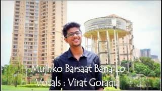 Mujhko Barsaat Bana Lo (Junooniyat) Full Song Cover | Armaan Malik | Virat Goradia