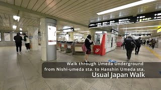 【Japan Walk】Umeda, Osaka: Walk through Umeda Underground from Nishi-umeda sta. to Hanshin Umeda sta.