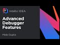 Advanced Debugger Features in IntelliJ IDEA (Mala Gupta)