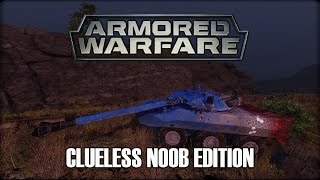 Armored Warfare - Clueless Noob Edition