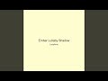 Ember Lullaby Shadow