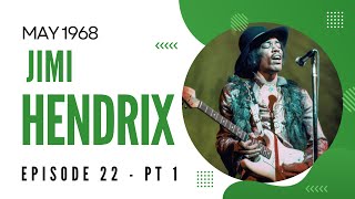 JIMI HENDRIX - MAY 1968 (EPISODE 22 PART 1)